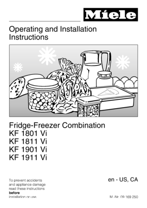 Page 1Operating and Installation
Instructions
Fridge-Freezer Combination
KF 1801 Vi
KF 1811 Vi
KF 1901 Vi
KF 1911 Vi
To prevent accidents
and appliance damage
read these instructions
before
installation or use.M.-Nr. 09 169 250en - US, CA
 