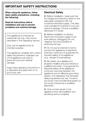 Page 4When using the appliance, follow
basic safety precautions, including
the following:
Read all instructions before
installation and use to prevent
accidents and machine damage.
This appliance is intended for
residential use only. Use only as
described in this Operating manual.
Only use the appliance for its
intended purpose.
This appliance complies with current
safety requirements. Improper use
of the appliance can lead to
personal injury and material
damage.
Keep these operating instructions in
a safe...