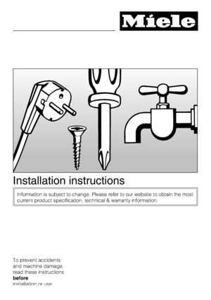 Page 49Installation instructions
Information is subject to change. Please refer to our website to obtain the most
current product specification, technical & warranty information.
To prevent accidents
and machine damage
read these instructions
before
installation or use.
 