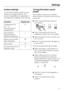 Page 11Custom settings
In the custom settings mode you can
select and change functions. The
function possibilities are described in
the respective chapters of this manual.
Function Display text
Temperature unit
°C-°F
(see Setting the
temperature)
†
RemoteVision
Module settings
(optional accessory)
Button sound on/off
(see Settings)
No function^
To enter and exit the
Settings modec
Turning the button sound
On/Off
If you prefer the buttons to be silent
when touched, the button sound can be
turned off.
Touch...