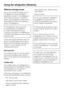 Page 18Different storage zones
Due to the natural circulation of air in
the appliance, there are different
temperature zones in the refrigerator.
Cold, heavy air sinks to the lowest
section of the appliance. Make use of
these different zones when placing
food in the appliance.
This appliance uses a dynamic
cooling feature to establish a
constant temperature during
cooling. As a result, the differences
between temperature zones are less
pronounced.
Leave some space between items, so
air can circulate freely...