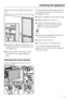 Page 73Note the size of the upper custom door
front:
Measure the distanceYbetween the
adjusting rail from the lower door and
the upper door.
Be sure to leave a distance of 1/8
(3 mm) from the upper cabinetry
door.
Attaching the lower bracket
(Only for appliances using the Front
panel gap kit.)The fixing brackets are used to secure
the custom door front to the bottom of
the appliance door.
Open the appliance door all the way.
Slightly loosen the screw (1.).
Position the fixing bracket on the
appliance door...