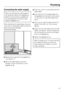 Page 79Connecting the water supply
When connecting the water pipe to
the solenoid valve of the appliance,
follow the instructions supplied by
the manufacturer of the ice cube
maker installation kit.
When bending the water pipe, be sure
not to kink it, otherwise there is a risk of
leaks and water damage.
Use bending aids.

Remove the cap from the appliance
connection,1.

Bend the water pipe to suit the
location of the connection on the
appliance,2.Push the union nut and seal onto the
water pipe.
Push the end...