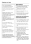 Page 28Never use cleaning agents
containing abrasive substances
such as sand, soda, acids or
chemical solvents. Non-abrasive
cleaning agents are also unsuitable
as they can cause matt areas to
appear.
Stainless steel surfaces can be
buffed using a proprietary
conditioning agent for stainless steel
such as Neoblank (available from
the Miele UK Spare Parts
Department).
Follow the manufacturer’s
instructions and apply with an even
pressure following the direction of
the grain.
Do not let water get into the...