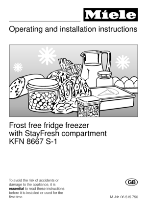 Page 1Operating and installation instructions
Frost free fridge freezer
with StayFresh compartment
KFN 8667 S-1
To avoid the risk of accidents or
damage to the appliance, it is
essentialto read these instructions
before it is installed or used for the
first time.G
M.-Nr. 06 515 750
 