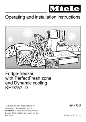 Page 1Operating and installation instructions
Fridge-freezer
with PerfectFresh zone
and Dynamic cooling
KF 9757 iD
To avoid the risk of accidents or
damage to the appliance, it is
essentialto read these instructions
before it is installed and used for the
first time.M.-Nr. 07 472 710en-GB
 