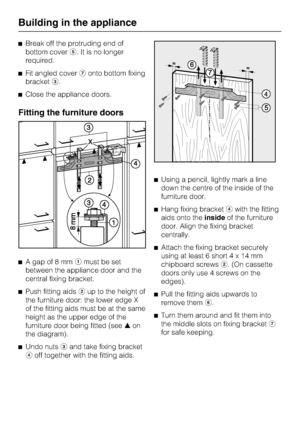 Page 58^Break off the protruding end of
bottom covere. It is no longer
required.
^Fit angled covergonto bottom fixing
bracketc.
^Close the appliance doors.
Fitting the furniture doors
^
A gap of 8 mmamust be set
between the appliance door and the
central fixing bracket.
^
Push fitting aidsbup to the height of
the furniture door: the lower edge X
of the fitting aids must be at the same
height as the upper edge of the
furniture door being fitted (see-on
the diagram).
^
Undo nutscand take fixing bracket
doff...