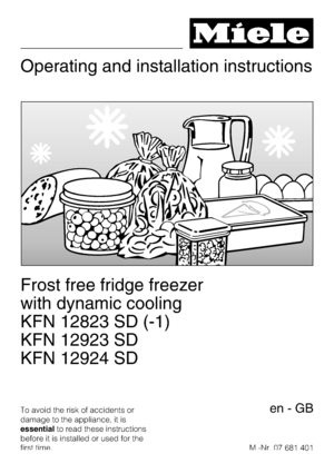 Page 1Operating and installation instructions
Frost free fridge freezer
with dynamic cooling
KFN 12823 SD (-1)
KFN 12923 SD
KFN 12924 SD
To avoid the risk of accidents or
damage to the appliance, it is
essentialto read these instructions
before it is installed or used for the
first time.M.-Nr. 07 681 401en-GB
 