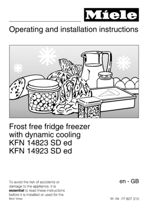 Page 1Operating and installation instructions
Frost free fridge freezer
with dynamic cooling
KFN 14823 SD ed
KFN 14923 SD ed
To avoid the risk of accidents or
damage to the appliance, it is
essentialto read these instructions
before it is installed or used for the
first time.M.-Nr. 07 807 310en-GB
 