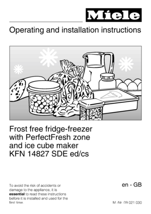 Page 1Operating and installation instructions
Frost free fridge-freezer
with PerfectFresh zone
and ice cube maker
KFN 14827 SDE ed/cs
To avoid the risk of accidents or
damage to the appliance, it is
essentialto read these instructions
before it is installed and used for the
first time.M.-Nr. 09 021 030en-GB
 