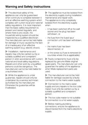 Page 10~The electrical safety of this
appliance can only be guaranteed
when continuity is complete between it
and an effective earthing system which
complies with current local and national
safety regulations. It is most important
that this basic safety requirement is
present and tested regularly, and
where there is any doubt, the
household wiring system should be
inspected by a qualified electrician.
The manufacturer cannot be held liable
for damage or injury caused by the lack
of or inadequacy of an...