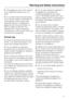 Page 11~This appliance must not be used in
a non-stationary location (e.g. on a
ship).
~In countries where there are areas
which may be subject to infestation by
cockroaches or other vermin, pay
particular attention to keeping the
appliance and its surroundings in a
clean condition at all times. Any
damage which may be caused by
cockroaches or other vermin will not be
covered by the guarantee.
Correct use
~Never handle frozen food with wet
hands. Your hands may freeze to the
frozen food. Danger of frost burn....