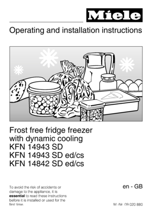 Page 1Operating and installation instructions
Frost free fridge freezer
with dynamic cooling
KFN 14943 SD
KFN 14943 SD ed/cs
KFN 14842 SD ed/cs
To avoid the risk of accidents or
damage to the appliance, it is
essentialto read these instructions
before it is installed or used for the
first time.M.-Nr. 09 020 880en-GB
 
