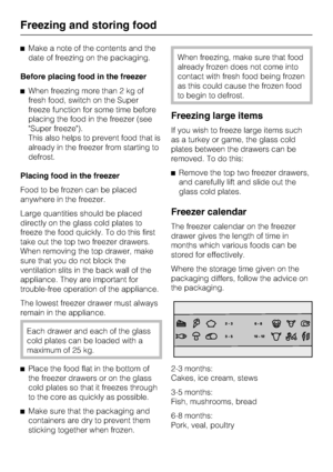 Page 34^Make a note of the contents and the
date of freezing on the packaging.
Before placing food in the freezer
^When freezing more than 2 kg of
fresh food, switch on the Super
freeze function for some time before
placing the food in the freezer (see
Super freeze).
This also helps to prevent food that is
already in the freezer from starting to
defrost.
Placing food in the freezer
Food to be frozen can be placed
anywhere in the freezer.
Large quantities should be placed
directly on the glass cold plates to...