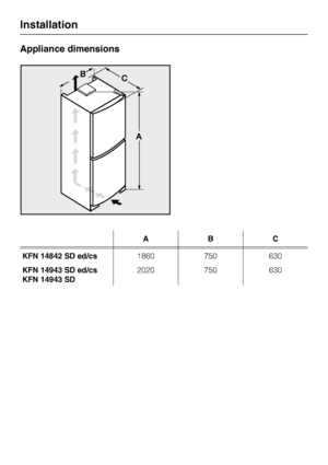 Page 52Appliance dimensions
ABC
KFN 14842 SD ed/cs1860 750 630
KFN 14943 SD ed/cs
KFN 14943 SD2020 750 630
Installation
52
 