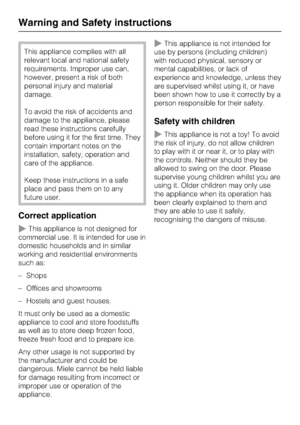 Page 8This appliance complies with all
relevant local and national safety
requirements. Improper use can,
however, present a risk of both
personal injury and material
damage.
To avoid the risk of accidents and
damage to the appliance, please
read these instructions carefully
before using it for the first time. They
contain important notes on the
installation, safety, operation and
care of the appliance.
Keep these instructions in a safe
place and pass them on to any
future user.
Correct application
~This...