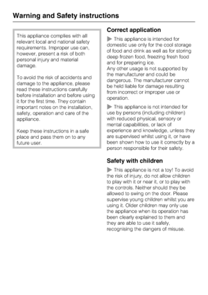 Page 8This appliance complies with all
relevant local and national safety
requirements. Improper use can,
however, present a risk of both
personal injury and material
damage.
To avoid the risk of accidents and
damage to the appliance, please
read these instructions carefully
before installation and before using
it for the first time. They contain
important notes on the installation,
safety, operation and care of the
appliance.
Keep these instructions in a safe
place and pass them on to any
future user.
Correct...