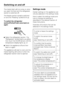 Page 16The interior light will not come on when
you open the door and the refrigerator
section is switched off.
The freezer section remains switched
on and the Freezing symbol is lit up.
To switch the refrigerator
section/PerfectFresh zone back on
again
^Select the refrigerator section. The
Refrigerator symbol lights up yellow,
then touch the On/Off sensor until the
temperature display lights up, or
^Switch the appliance off and then
back on again.
The appliance will start to cool, and the
interior lighting...