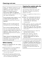 Page 36Never use abrasive cleaners on the
appliance, or products that contain
washing soda, acids, chlorine
bleach or chemical solvents.
Note that so-called non-abrasive
cleaners are also unsuitable as they
can cause dull patches.
For all stainless steel surfaces, use a
suitable stainless steel cleaner
(available through Miele Customer
Service).
Make sure that no water gets into
the electronics or into the lighting.
Do not let any cleaning water get
into the condensate drain hole. Do
not use a steam cleaner to...