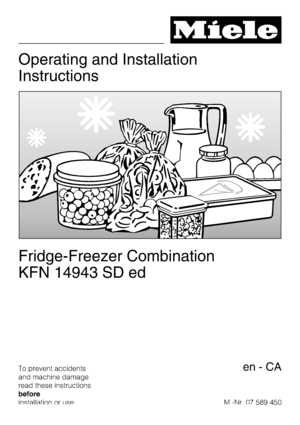 Page 1Operating and Installation
Instructions
Fridge-Freezer Combination
KFN 14943 SD ed
To prevent accidents
and machine damage
read these instructions
before
installation or use.M.-Nr. 07 589 450en-CA
 