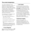 Page 18The correct temperature is very
important for storing food. If food is not
stored at the correct temperature,
bacteria can multiply rapidly, causing
the food to spoil. This can be prevented
or slowed down by selecting the
correct temperature. Temperature
affects the rate at which bacteria can
multiply. Reducing the temperature
slows down this process.
The temperature in the appliance will
rise for the following reasons:
–if you open the door frequently, or
keep it open too long,
– if you put too much...