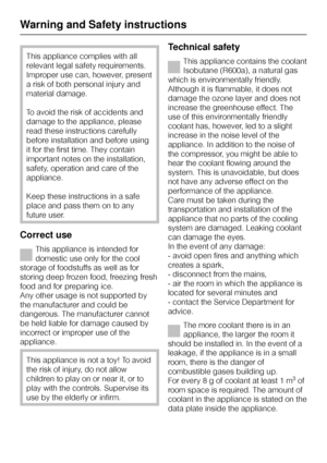 Page 8This appliance complies with all
relevant legal safety requirements.
Improper use can, however, present
a risk of both personal injury and
material damage.
To avoid the risk of accidents and
damage to the appliance, please
read these instructions carefully
before installation and before using
it for the first time. They contain
important notes on the installation,
safety, operation and care of the
appliance.
Keep these instructions in a safe
place and pass them on to any
future user.
Correct use
This...