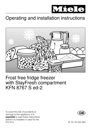 Page 1Operating and installation instructions
Frost free fridge freezer
with StayFresh compartment
KFN 8767 S ed-2
To avoid the risk of accidents or
damage to the appliance, it is
essentialto read these instructions
before it is installed or used for the
first time.G
M.-Nr. 06 534 380
 