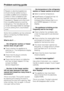 Page 38Repairs to electrical appliances
should only be carried out by a
suitably qualified and competent
person in strict compliance with
current local and national safety
regulations. Repairs and other work
by unqualified persons could be
dangerous. The manufacturer will
not be held responsible for damage
or injury arising from unauthorized
work.
Some minor problems can be corrected
without contacting the Miele Service
Department.
What to do if...
. . . the refrigerator section or freezer
section does not get...