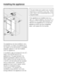 Page 56The appliance can be installed in any
kitchenette. To match the appliance to
the height of the kitchenette, a suitable
adapter cabinetacan be installed
over the appliance.
A ventilation gap of at least 50 mm (2)
depth must be left behind the
applicance. The gap between the
appliance/adapter cabinet and the
room ceiling must be at least 40 mm
(1 9/16), so that warm air can escape
without obstruction. Otherwise the
appliance has to work harder, which
results in increased energy
consumption. The greater...