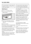 Page 32For the automatic ice cube maker to
operate it must be connected to the
mains water supply.
Switching on
^Switch on the freezer section.
^Open the top left drawer in the
freezer section.
^Press the On/Off button on the ice
cube maker. The indicator light will
come on.
^Close the drawer.
The drawer must be completely shut
for ice cubes to be produced.
After the appliance is switched on for
the first time it can take up to 24 hours
for the first ice cubes to drop out of the
ice cube maker and collect in...