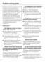 Page 38Repairs to electrical appliances
should only be carried out by a
suitably qualified and competent
person in accordance with local and
national safety regulations. Repairs
and other work by unqualified
persons could be dangerous. The
manufacturer cannot be held liable
for unauthorised work.
The following can be corrected without
contacting the Miele Service
Department:
What to do if . . .
. . . the refrigerator section or freezer
section does not get cool.
^Check whether the respective section
is switched...