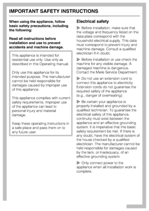 Page 4When using the appliance, follow
basic safety precautions, including
the following:
Read all instructions before
installation and use to prevent
accidents and machine damage.
This appliance is intended for
residential use only. Use only as
described in this Operating manual.
Only use this appliance for its
intended purpose. The manufacturer
cannot be held responsible for
damages caused by improper use
of this appliance.
This appliance complies with current
safety requirements. Improper use
of the...