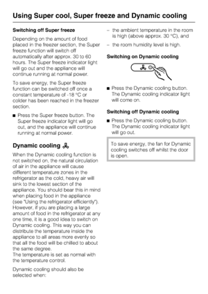 Page 22Switching off Super freeze
Depending on the amount of food
placed in the freezer section, the Super
freeze function will switch off
automatically after approx. 30 to 60
hours. The Super freeze indicator light
will go out and the appliance will
continue running at normal power.
To save energy, the Super freeze
function can be switched off once a
constant temperature of -18 °C or
colder has been reached in the freezer
section.
^Press the Super freeze button. The
Super freeze indicator light will go
out,...