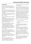 Page 11Correct use
~Never handle frozen food with wet
hands. Your hands may freeze to the
frozen food or to the metal. Danger of
frost burn.
~Do not take ice cubes out with your
bare hands and never place ice cubes
or ice lollies in your mouth straight from
the freezer.
The very low temperature of the frozen
ice or lollies can cause frost burn to the
lips and tongue.
~Do not refreeze thawed or partially
thawed food.
Defrosted food should be used up as
quickly as possible as food soon loses
its nutritional value...