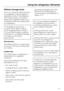 Page 23Different storage zones
Due to the natural circulation of the air
in the appliance, there are different
temperature zones in the refrigerator.
Cold, heavy air sinks to the lowest
section of the appliance. Make use of
the different zones when placing food
in the appliance.
This appliance has Dynamic
cooling, which helps to keep an
even temperature when the fan is
running. When Dynamic cooling is
switched on, the difference between
the various zones is less
pronounced.
Warmest area
The warmest area is in...