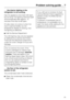 Page 43. . . the interior lighting in the
refrigerator is not working.
Has the appliance door been left open
for too long? The lighting switches itself
off automatically after approx. 15
minutes if the door is left open.
If it also does not come on when the
door is opened briefly, but the
temperature display is working, then
the lighting is defective.
^Call the Service Department.
The LED lighting may only be repaired
or replaced by a service technician.
There are live electrical components
under the cover....