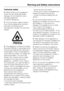 Page 9Technical safety
~Before setting up the appliance,
check it for any externally visible
damage. Do not install and use a
damaged appliance.
It could be dangerous.
~If the connection cable is faulty it
must only be replaced by a service
technician authorised by the
manufacturer to protect the user from
danger.
~This appliance contains the coolant
Isobutane (R600a), a natural gas which
is environmentally friendly. Although it
is flammable, it does not damage the
ozone layer and does not increase the...