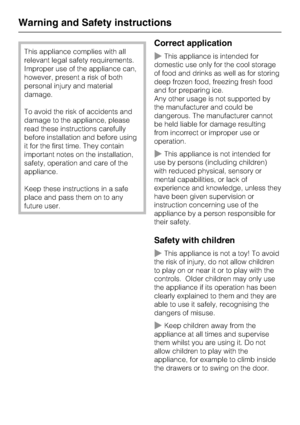 Page 8This appliance complies with all
relevant legal safety requirements.
Improper use of the appliance can,
however, present a risk of both
personal injury and material
damage.
To avoid the risk of accidents and
damage to the appliance, please
read these instructions carefully
before installation and before using
it for the first time. They contain
important notes on the installation,
safety, operation and care of the
appliance.
Keep these instructions in a safe
place and pass them on to any
future user....