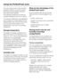 Page 26For every type of food, there are ideal
storage conditions to ensure it stays
fresh as long as possible, retaining
both flavour and vitamins.
The important factors for this are the
storage temperature and the humidity.
The correct combination of temperature
and humidity is a unique feature of the
PerfectFresh zone. Food can be stored
for up to three times longer in the
PerfectFresh zone than in a standard
refrigerator.
Storage temperature
The optimum storage temperature for
fresh food which is not...