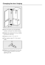 Page 52^Hang the doors onto the pre-fitted
screws, and push the doors inwards.
^Tighten the screws at the top, middle
and bottom securely.
^Replace coversa,bandc.
^Then replace capsdin the vacant
holes.
^
Replace the locking pins into the top
of the hinges to prevent the doors
opening too far.
Changing the door hinging
52
 