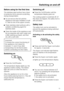 Page 13Before using for the first time
The stainless steel surface has a layer
of protective foil to prevent scratching
during transportation.
^Do not remove this foil until the
appliance has been installed or built
in. Start at one of the upper corners.
^Clean stainless steel surfaces with a
suitable conditioning agent for
stainless steel.
^Clean the inside of the appliance and
the accessories with warm water and
a little washing up liquid, and then
dry with a soft cloth.
Important:
To ensure the correct...