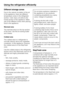 Page 20Different storage zones
Due to the natural circulation of the air
in the appliance, there are different
temperature zones in the refrigerator
section. Cold, heavy air sinks to the
lowest section of the appliance. Make
use of the different zones when placing
food in the appliance.
Warmest area
The warmest area is in the top section
of the door. Use this for storing butter
and cheese.
Coldest area
The coldest area in a refrigerator is
normally directly above the vegetable
containers. In this appliance,...