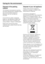 Page 6Disposal of the packing
material
The transport and protective packing
has been selected from materials which
are environmentally friendly for
disposal, and can normally be
recycled.
Ensure that any plastic wrappings,
bags etc. are disposed of safely and
kept out of the reach of babies and
young children. Danger of suffocation!
Rather than just throwing these
materials away, please ensure that they
are recycled.
Disposal of your old appliance
Please ensure that the appliance
presents no danger to children...