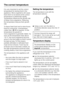 Page 54It is very important to set the correct
temperature for storing food in the
appliance. Micro-organisms will cause
food which is not stored at the correct
temperature to deteriorate rapidly.
Temperature influences the growth rate
of these micro-organisms. Reducing
the temperature reduces their growth
rate.
To freeze fresh food and to store frozen
food for a long time, a temperature
colder than-18 °Cis required. At this
temperature the growth of
micro-organisms is generally halted. As
soon as the...