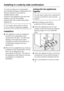 Page 72To avoid a build-up of condensation
and resultant damage, refrigerators and
freezers should not normally be
installed side-by-side.
However, this appliance has side wall
heating, and can be installed
side-by-side with certain other Miele
appliances.
Your dealer will be able to advise
you on which models are suitable.
Installation
^This appliance must be installed to
the left of any refrigerator when
viewed from the front. The side wall
heating in the right-hand wall is
insulated to prevent the build-up...