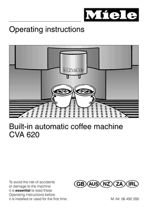 Page 1Operating instructions
Built-in automatic coffee machine
CVA 620
To avoid the risk of accidents
or damage to the machine
it isessentialto read these
Operating instructions before
it is installed or used for the first time.GWOZi
M.-Nr. 06 492 200 