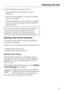 Page 47Avoid the following on all types of front:
–cleaning agents containing soda, acids or
chlorides,
–abrasive cleaning agents, e.g. powder cleaners
and cream cleaners.
–abrasive sponges, e.g. pot scourers, or sponges
which have been previously used with abrasive
cleaning agents.
To prevent the risk of scratches and damage to
the surface structure of stainless steel and
aluminium fronted machines pay particular
attention to the following cleaning instructions.
Stainless steel fronted machines
The machine...