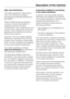 Page 11High -level disinfection
The washer-disinfector cleans items,
and in the disinfection program,
simultaneously thermally disinfects at
93°C/200°F.
Areas of effectiveness are physical
removal or thermal inactivation of
vegetative bacteria including
mycobacteria, fungi, fungal spores and
viruses. These catergories include the
Mycobacterium tuberculosis and the
Enterococcus faecium.
Important: Only the program labelled
"disinfection" disinfects! Only use this
program when handling contaminated
items....