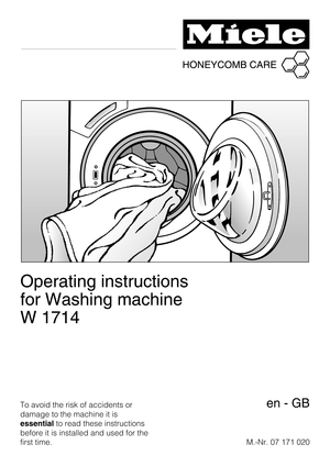 Page 1Operating instructions
for Washing machine
W 1714
To avoid the risk of accidents or
damage to the machine it is
essentialto read these instructions
before it is installed and used for the
first time.M.-Nr. 07 171 020en-GB 