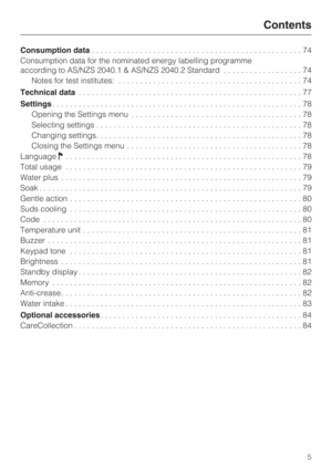 Page 5Consumption data................................................74
Consumption data for the nominated energy labelling programme
according to AS/NZS 2040.1 & AS/NZS 2040.2 Standard..................74
Notes for test institutes:..........................................74
Technical data...................................................77
Settings.........................................................78
Opening the Settings menu.......................................78
Selecting...